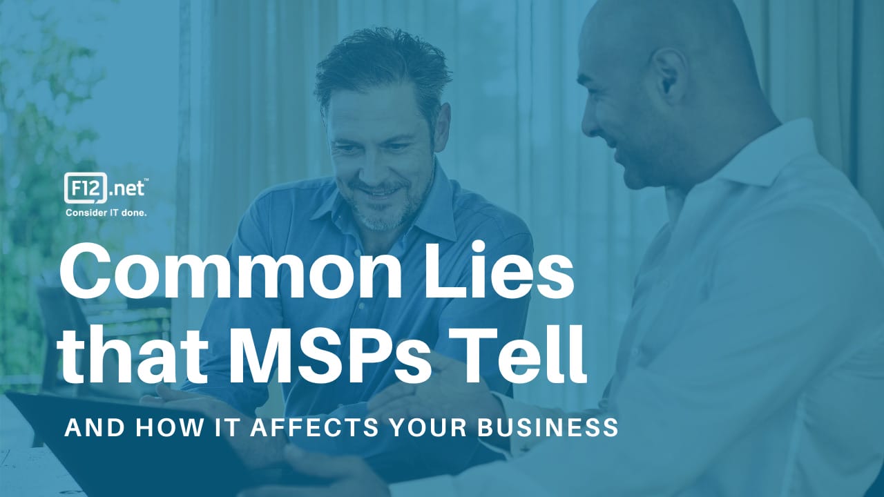 Common lies that MSPs tell and how it affects your business