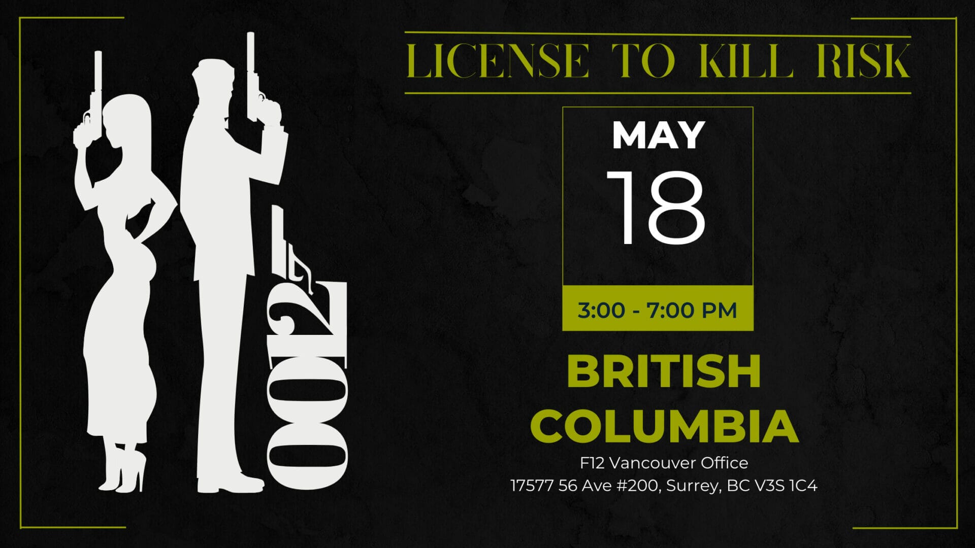 Banner of Vancouver Cybersecurity Event: License to Kill Risk with date and time - May 18th, 3:00-7:00pm Mountain Time, at F12 Vancouver Office