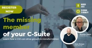 Banner of various business professionals hands holding up puzzle pieces that are coming together. With Title of webcast: The missing member of your c-suite: how a CIO can drive growth & transformation ft. Chris Pickard and Brandon Peters