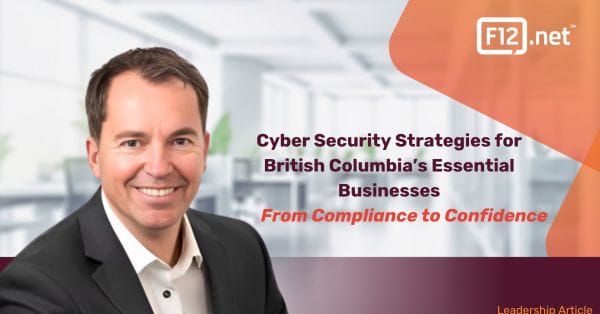 From Compliance to Confidence: Cyber Security Strategies for British Columbia’s Essential Businesses