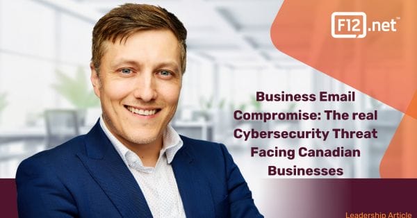 Business Email Compromise (BEC): The Real Cybersecurity Threat Facing Canadian Businesses