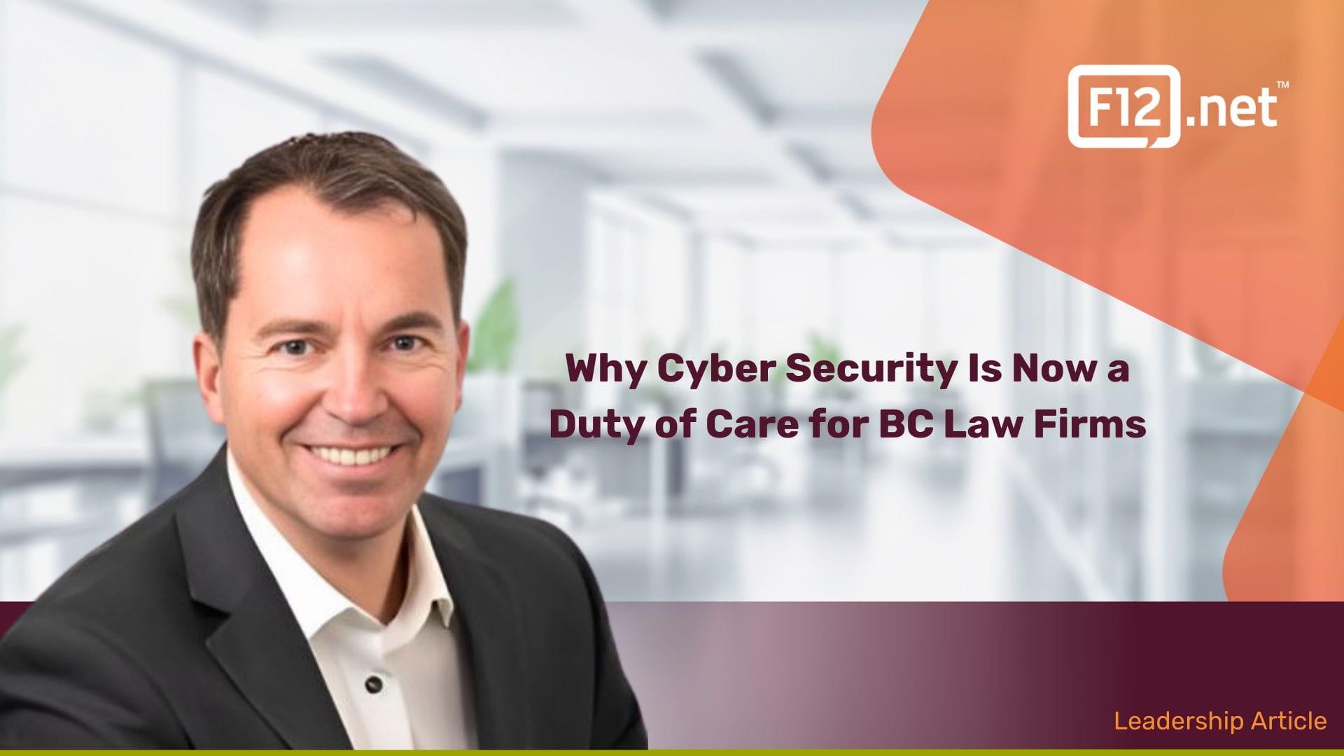 Headshot of Mike Lazier, GM at F12.net executive with the headline “Why Cyber Security Is Now a Duty of Care for BC Law Firms” – blog cover image for Canadian law firm cyber resilience article.