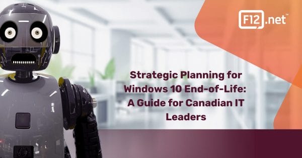 Strategic Planning for Windows 10 End-of-Life: A Guide for Canadian IT Leaders